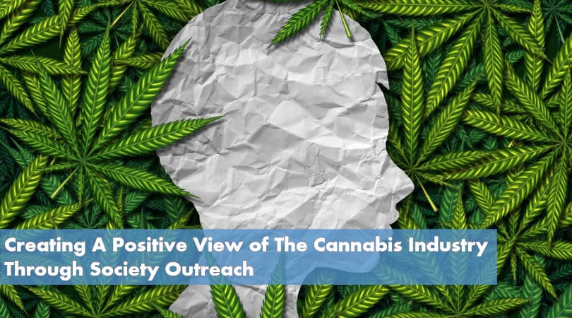 Creating A Positive View of The Cannabis Industry Through Society Outreach