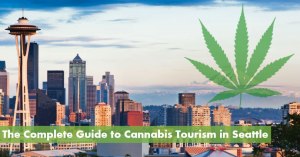 The Complete Guide to Cannabis Tourism in Seattle